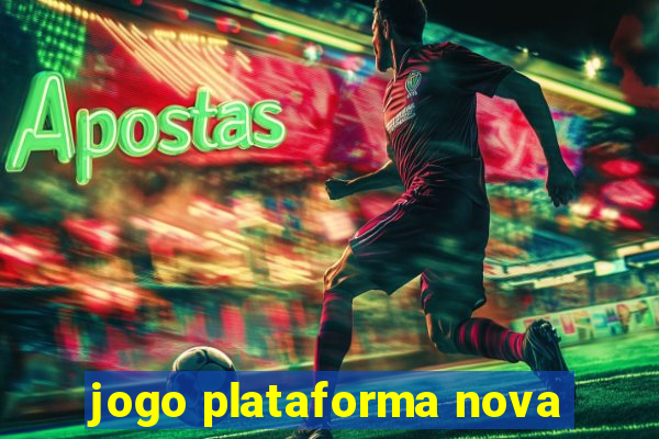 jogo plataforma nova